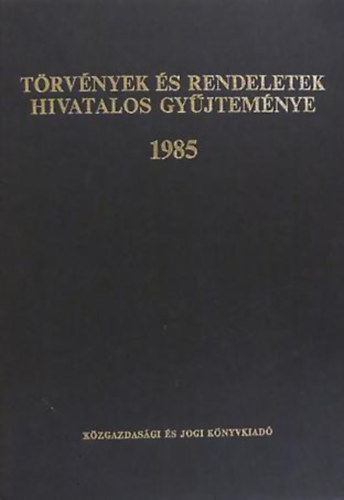 Trvnyek s rendeletek hivatalos gyjtemnye 1985