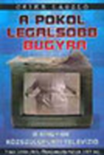 Czike László - A pokol legalsóbb bugyra - A magyar közszolgálati televízió