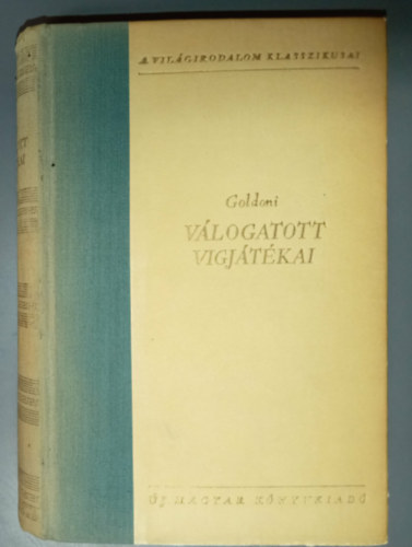 Szauder József Carlo Goldoni (szerk.), Szabó Lőrinc (ford.), Révay, József (ford.) - Goldoni válogatott vígjátékai (Két úr szolgája / A hazug / A kávéház / Mirandolina / Bugrisok / A chioggiai csetepaté / A legyező)