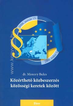 Monory Bulcs Dr. - K�z�rthet� k�zbeszerz�s k�z�ss�gi keretek k�z�tt