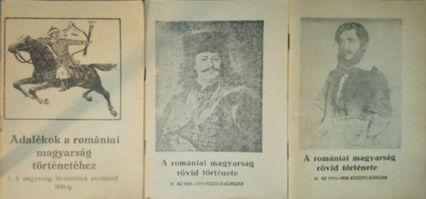 Kdr Gyula - A romniai magyarsg rvid trtnete I-III. (A magyarsg trtnetnek kezdeteitl 1541-ig + Az 1541-1711 kztti korszak + Az 1711-1920 kztti korszak)