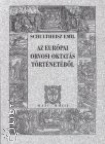 Schultheisz Emil - Az európai orvosi oktatás történetéből