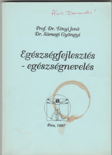 Dr. Dr. Sümegi Gyöngyi Tényi Jenő (szerk.) - Egészségfejlesztés-egészségnevelés