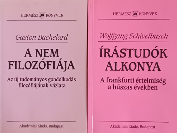 Wolfgang Schivelbusch Gaston Bachelard - A nem filozfija + rstudk alkonya - A frankfurti rtelmisg a hszas vekben (2 m)