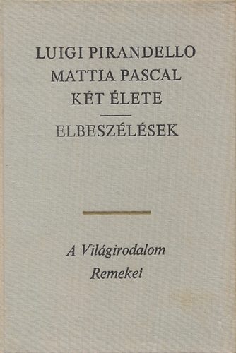 Pirandello Luigi - Mattia Pascal k�t �lete - elbesz�l�sek