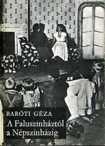 Baróti Géza - A Faluszínháztól a Népszínházig