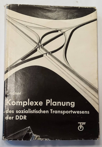 Komplexe Planung des sozialistischen Transportwesens der DDR (Az NDK szocialista k�zleked�si rendszer�nek komplex tervez�se, n�met nyelven)