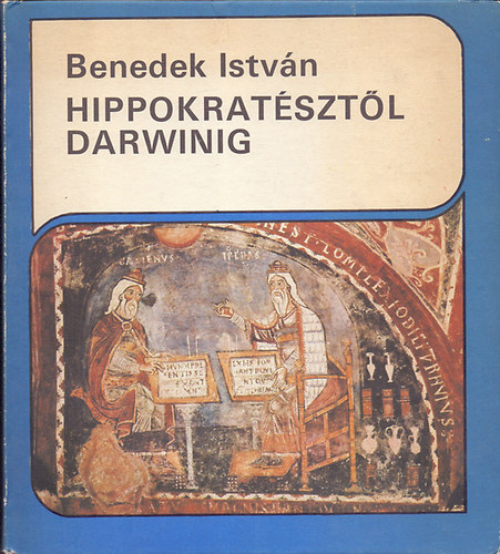 Benedek Istvn - Hippokratsztl Darwinig - A termszettudomny nagy korszakai