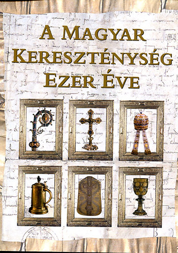 Cs�falvay P�l - A magyar kereszt�nys�g ezer �ve