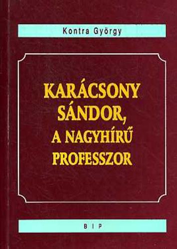 Kontra György - Karácsony Sándor, a nagy hírű professzor