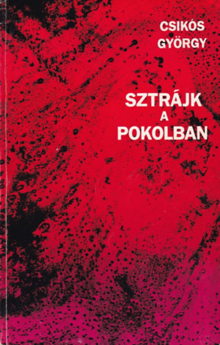 Csik�s Gy�rgy - Sztr�jk a pokolban