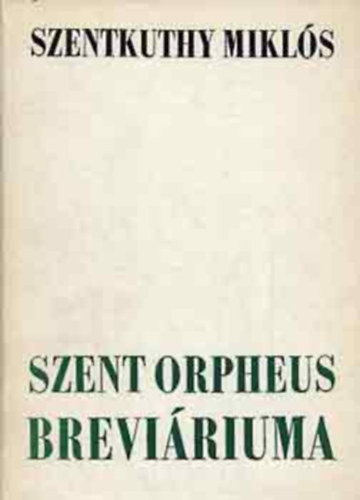 Szentkuthy MIkl�s - Szent Orpheus brevi�riuma I-II.