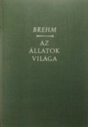 Brehm Alfred - Az llatok vilga II -Halak ktltek hllk