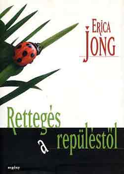 Erica Jong - Rettegés a repüléstől