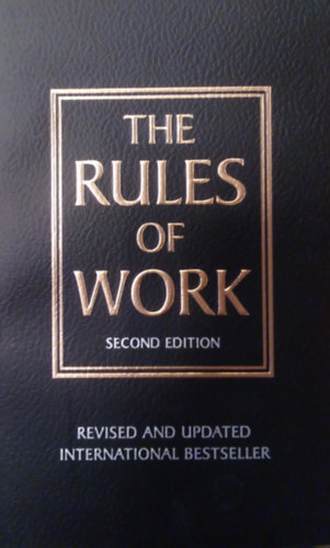 Richard Templar - The Rules of Work: A Definitive Code for Personal Success