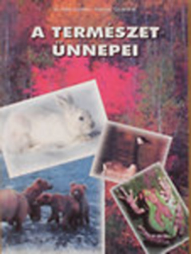 Dr. Fejes Erzs�bet; Kanczler Gyul�n� dr. - A term�szet �nnepei - m�dszertani k�zik�nyv �vodapedag�gusoknak �s tan�t�kn