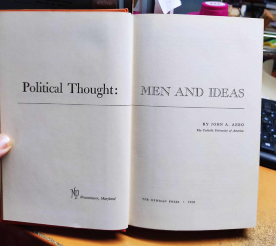John A. Abbo - Political Thought: Men and Ideas (Politikai gondolkodás: Emberek és eszmék)(The Newman Press)