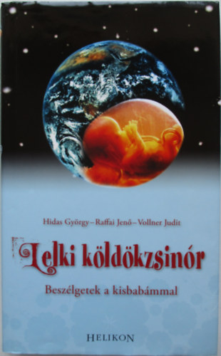 Vollner Judit, Hidas Gyrgy Raffai Jen - Lelki kldkzsinr - Beszlgetek a kisbabmmal