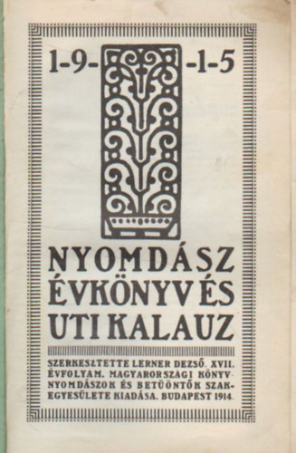 Lerner Dezső szerk. - Nyomdász évkönyv és uti kalauz az 1915 évre