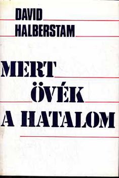 David Halberstam - Mert �v�k a hatalom I-II.