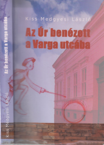 Kiss Medgyesi László - Az Úr benézett a Varga utcába (dedikált)