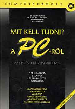 Kov�cs-Kov�csn�-Ozsv�th - Mit kell tudni a PC-r�l?