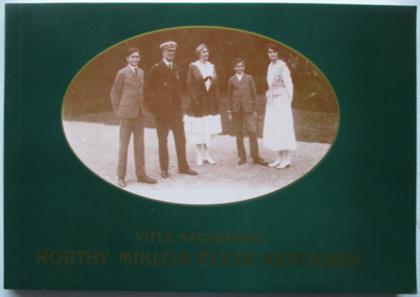 Vitz Nagybnyai - Horthy Mikls lete kpekben