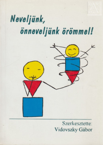 Vidovszky Gábor - Neveljünk, önneveljünk örömmel!