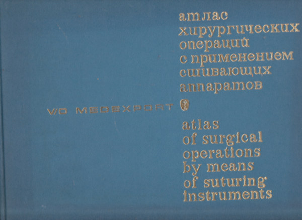 Prof. P. I. Androszov - Atlasz hirurgicseszkih operacij sz primjehjehnijem szsivajuscsih apparatov - Atlas of Surgical Operations by Means of Suturing instrument (orosz-angol nyelv�)