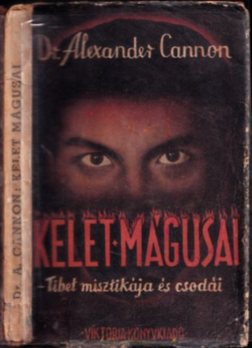 Dr. Alexander Cannon - Kelet m�gusai - Tibet misztik�ja �s csod�i (I. kiad�s)