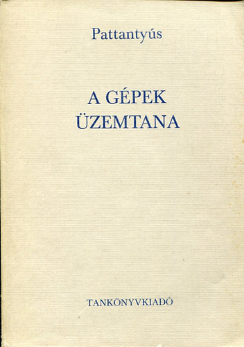 Dr. Pattanty�s �. G�za - A g�pek �zemtana (307 �br�val �s 172 kidolgozott sz�mp�ld�val)