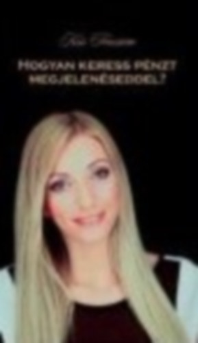 Kiss Fruzsina - Hogyan keress p�nzt megjelen�seddel?