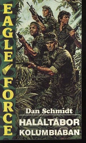 Dan Schmidt - Haláltábor Kolumbiában