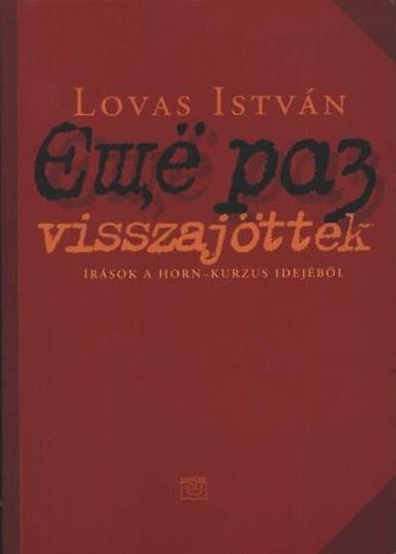 Lovas István - Visszajöttek (Írások a Horn-kurzus idejéből)