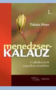 Takáts Péter - Menedzserkalauz 1. - A vállalkozások organikus szemlélete