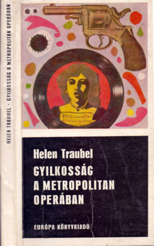 Helen Traubel - Gyilkoss�g a Metropolitan Oper�ban