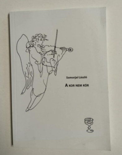 Somorjai László - A kor nem kór