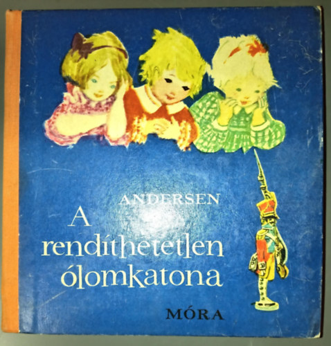 Grimm - Andersen - D. R�na Emmy  GRAFIKUS Mojzer Krisztina (ill.) - A rend�thetetlen �lomkatona - illusztr�lt kiad�s R�na Emmy rajzaival