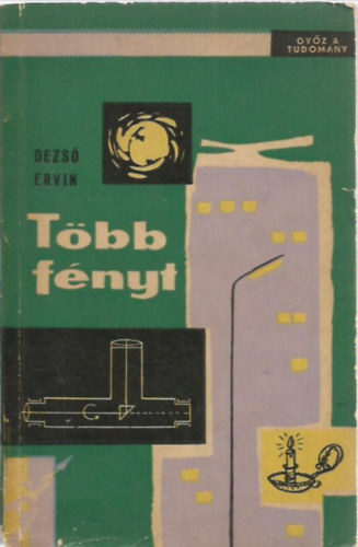 Dezső Ervin - Több fényt (Győz a tudomány)