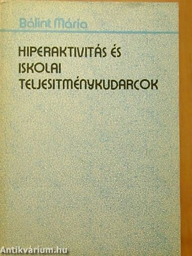 Blint Mria - Hiperaktivits s iskolai teljestmnykudarcok