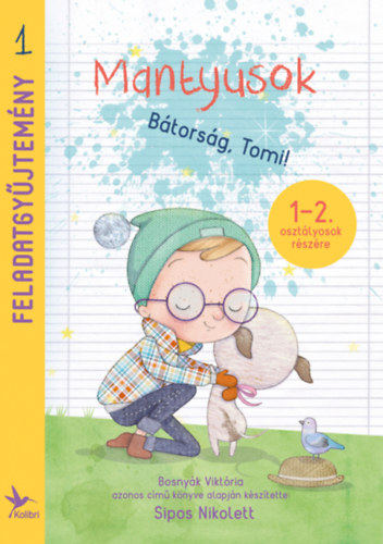 Sipos Nikolett Tímea - Mantyusok - Bátorság, Tomi! - Feladatgyűjtemény 1-2. osztályosok részére