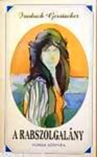 Friedrich Gerstacker - A rabszolgal�ny