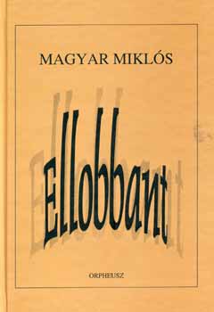 Magyar Mikl�s - Ellobbant