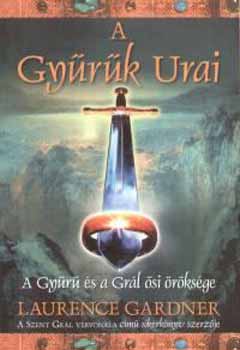 Laurence Gardner - A Gy�r�k Urai - A Gy�r� �s a Gr�l �si �r�ks�ge