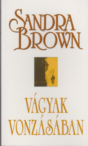 Sandra Brown - Vgyak vonzsban