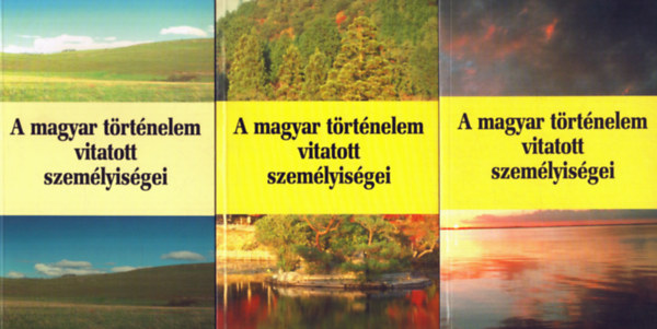 Tbb szerz - A magyar trtnelem vitatott szemlyisgei 1-3. ktet