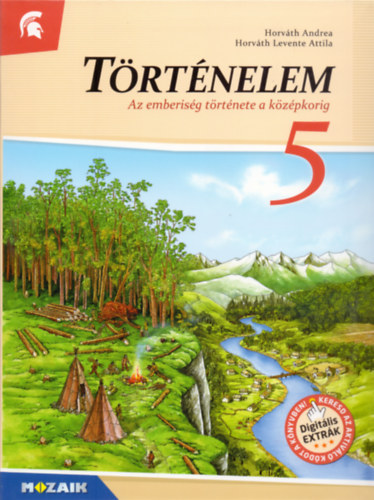 Horváth Levente Attila Horváth Andrea - Történelem tankönyv 5.o.