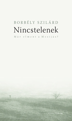 Borb�ly Szil�rd - Nincstelenek