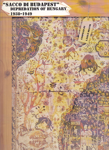 L�szl� Mravik - "Sacco di Budapest" depredation of Hungary 1938-1949