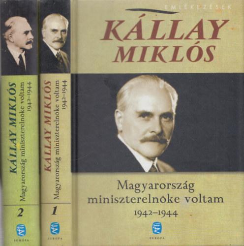 K�llay Mikl�s - Magyarorsz�g minisztereln�ke voltam 1942-1944 I-II.